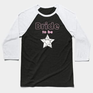 Bride To Be Baseball T-Shirt